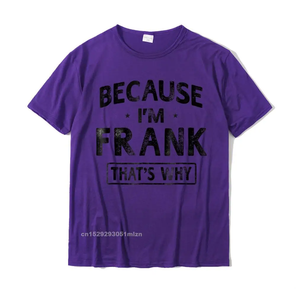 Summer Tees Oversized Short Sleeve Men T-shirts TpicOriginaltitle Casual Summer/Autumn T Shirts Crewneck Drop Shipping Mens Because Im Frank Shirt Funny Novelty Gift Name T shirt Men__3402 purple