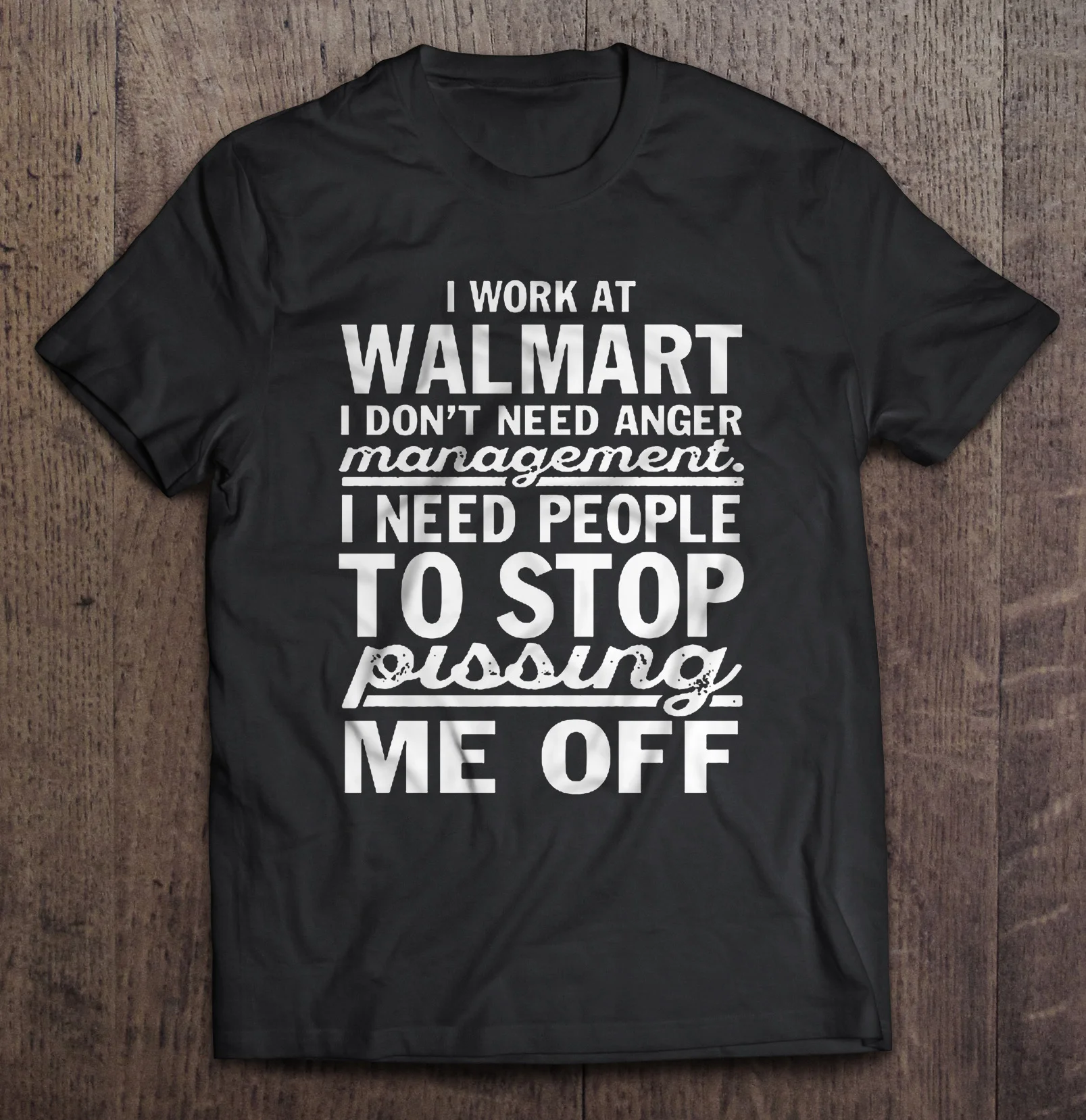 

I Work At Walmart I Need Anger Management I Need People To Stopharajuku Streetwear Shirt Menme Off T-Shirts