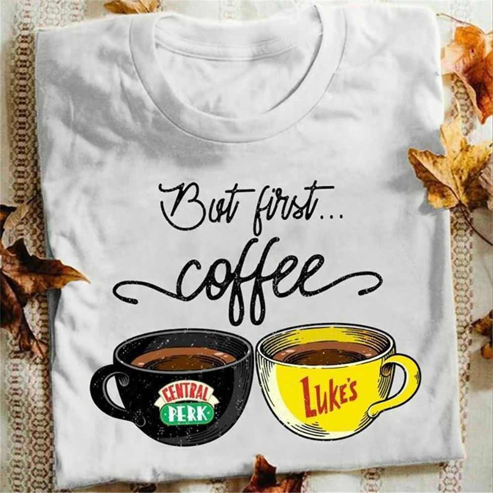 But First Coffee Friends Gilmore Girls Ladies T-Shirt Cotton S-3Xl White More Size And Colors Tee Shirt | Мужская одежда