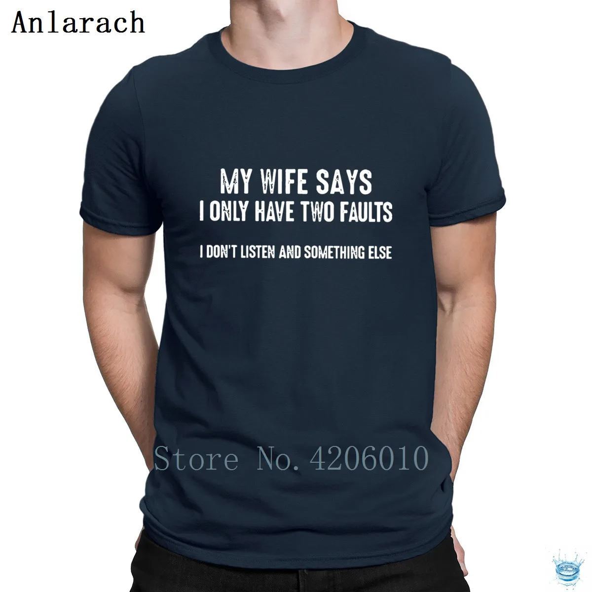 

My Wife Says I Only Have Two Faults I Don't Listen Tshirts Slogan Summer Style Cotton Personality Men's Tshirt Original Fitness