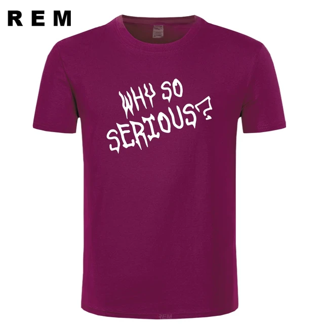 Pourquoi Si Serieux Joker Batman Citation Texte T Shirt T Shirt T Shirt Cadeau Concepteur T Shirt T Shirt Unisexe Plus De Taille Et De Couleurs Aliexpress