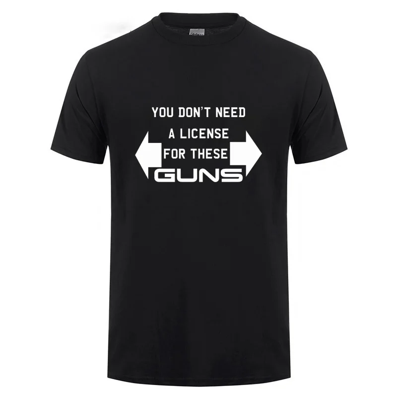 

You Don't Need A License For These Guns T Shirt - Funny T-Shirt Work Out Arms Tshirt