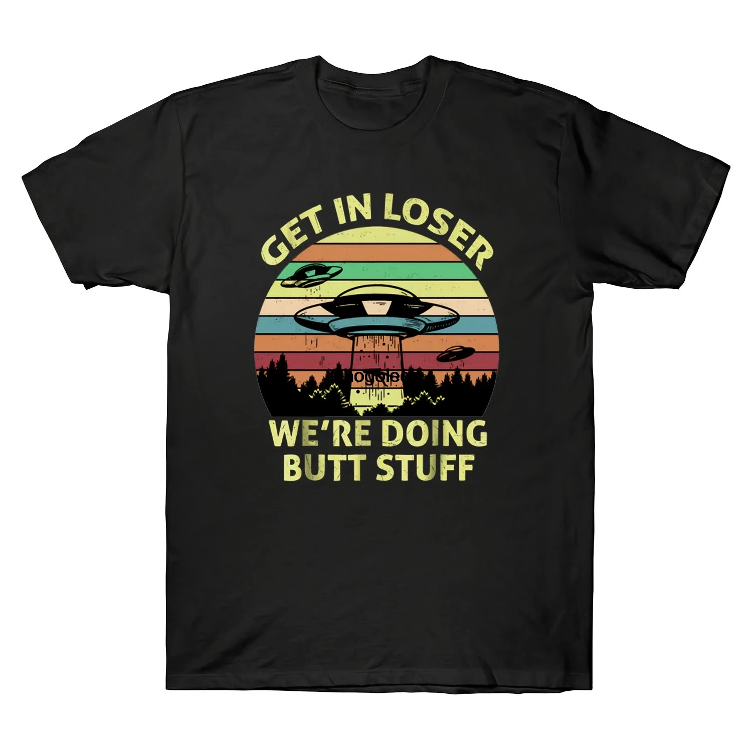 Get In Loser We're Doing Butt Stuff Alien Vintage Black Men's T-shirt Cotton Tee |