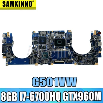 

New!!! SAMXINNO N501VW Laptop motherboard For Asus ROG G501VW G501V N501V original mainboard 8GB-RAM I7-6700HQ GTX960M
