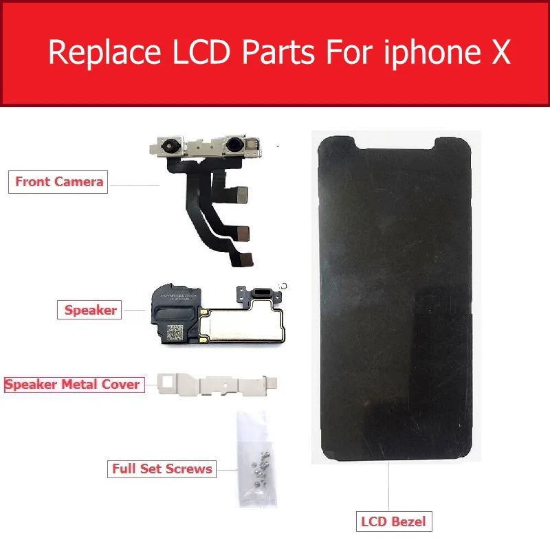 

Full Set Replace LCD parts For iPhone X LCD display Metal Bezel /Front camera /Speaker /Speaker Metal Cover / Screw Repair Parts