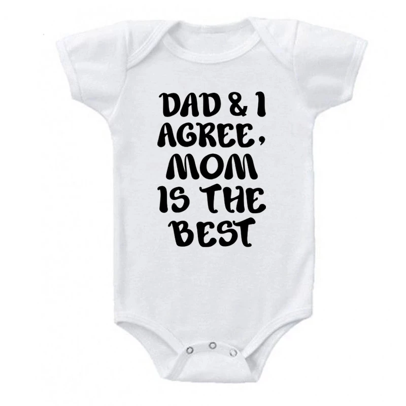 Dad and I Agree Mom Is The Best Funny Newborn Baby Bodysuit Summer Cotton Infant Romper Baby Boys Girls Grow Outfits Clothes 4