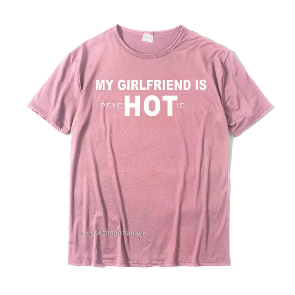  Fashionable Tops Tees Family Short Sleeve Men Top T-shirts TpicOriginaltitle Custom ostern Day T Shirts O Neck My Girlfriend Is PsycHOTic Shirt - Funny Girlfriend shirts__18673. pink