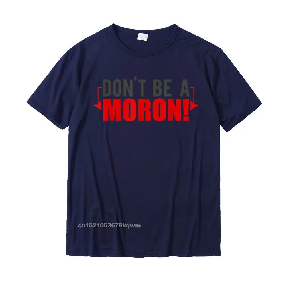 Tops Shirts Comics ostern Day Designer Hip hop Short Sleeve 100% Cotton Fabric O-Neck Men T-shirts Hip hop Tops Shirts Dont Be A Moron! Funny Goldbergs T-Shirt__3641 navy