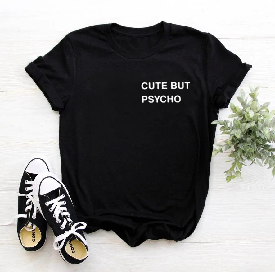 Women Top Loose T Shirt Femme Black White CUTE BUT PSYCHO Print Summer T Shirt Women O Neck 