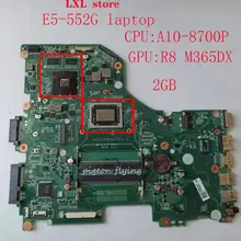 E5-552G материнская плата для ноутбука acer E5-552 E5-552G DA0ZRZMB6D0 REV: D NBMWW11002 cpu: A10-8700P GPU: M365DX 2GB DDR3