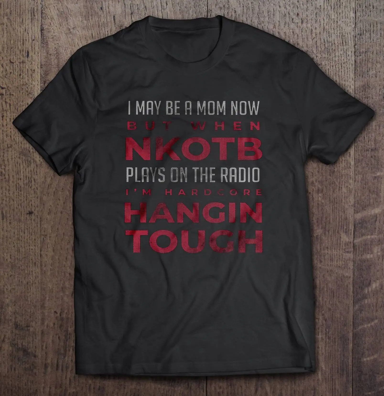 

I May Be A Mom Now But When Nkotb Tshirts