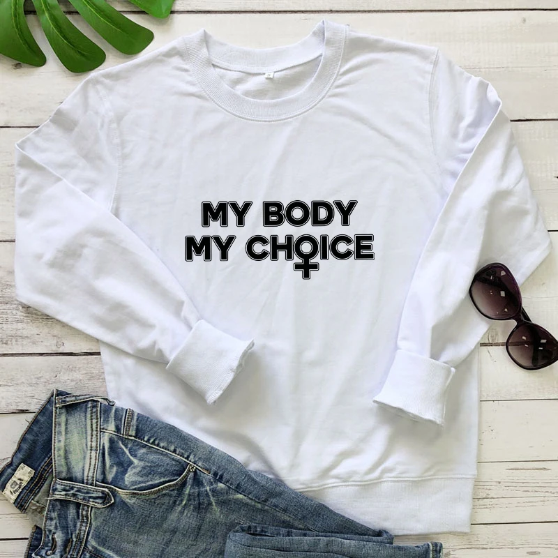 Новое поступление Свитшот My Body Choice 100% хлопок феминистский Pro свитшоты Забавный