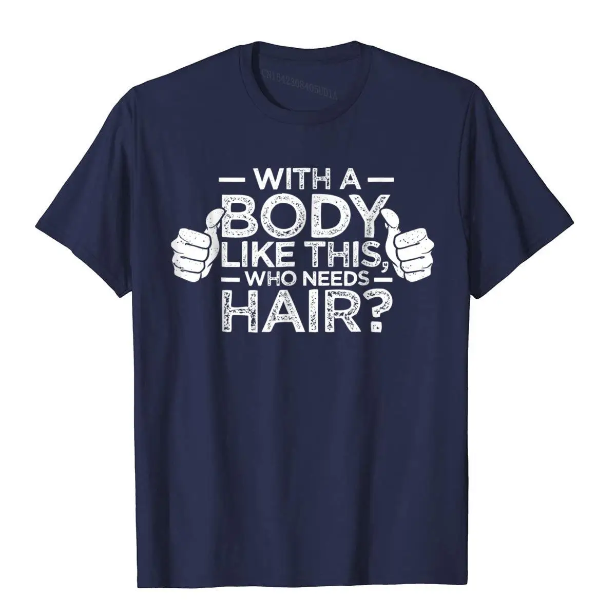 With A Body Like This Who Needs Hair Shirt Bald Gift__97A1320navy