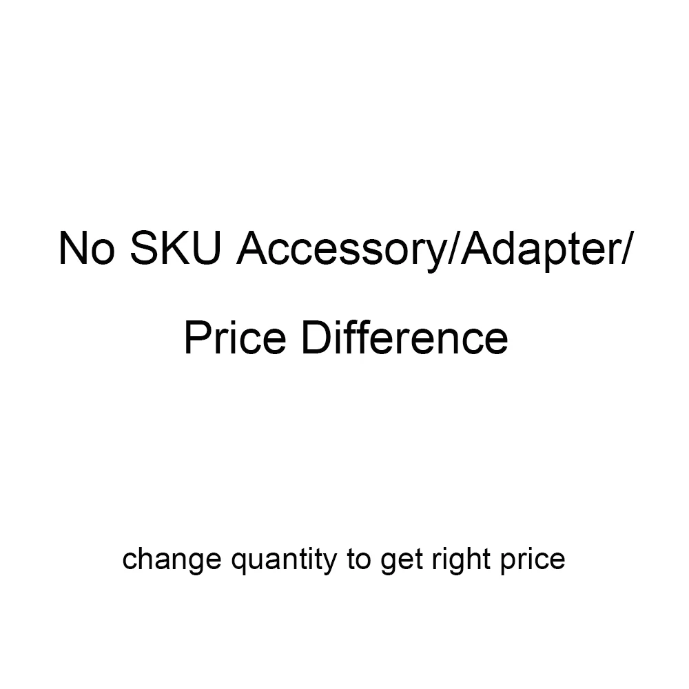 

No SKU Accessory/Adapter/ Price Difference/ DHL remote fee