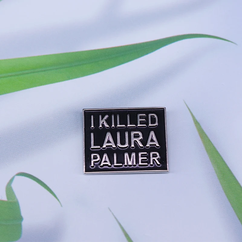 

Twin Peaks I killed Laura Palmer square badge David Lynch movie fans decor
