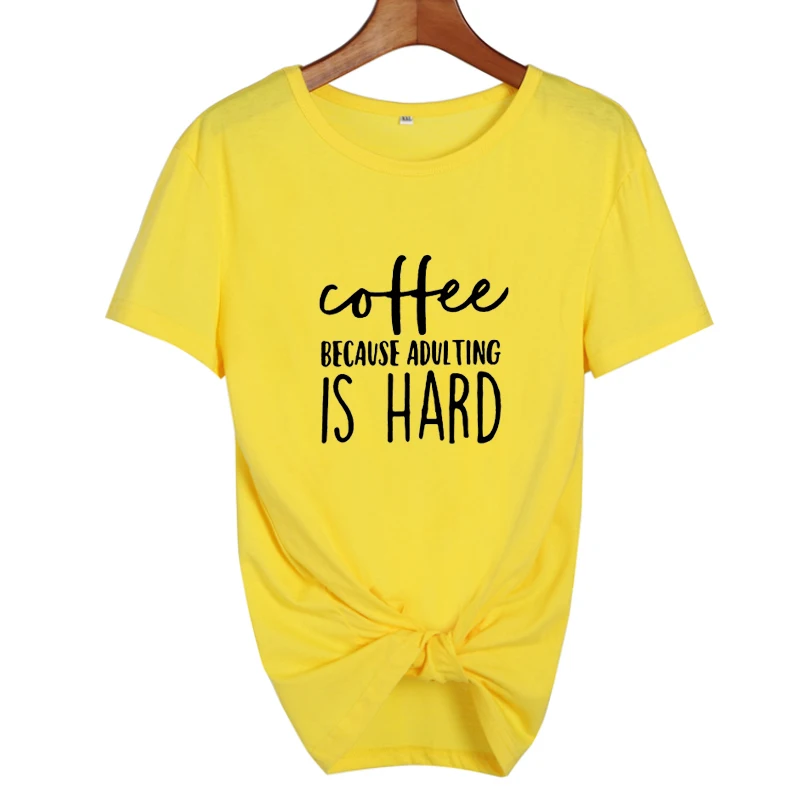 Кофе потому что Adulting жесткая забавная фраза футболки хипстер кофе Харадзюку кофе влюбленных лозунг Футболка женская одежда - Цвет: yellow-black