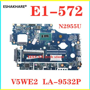 

ESHAKHARE V5WE2 LA-9532P mainboard For Acer aspire E1-572 E1-532 Laptop Motherboard With CPU N2955 tested good free shipping