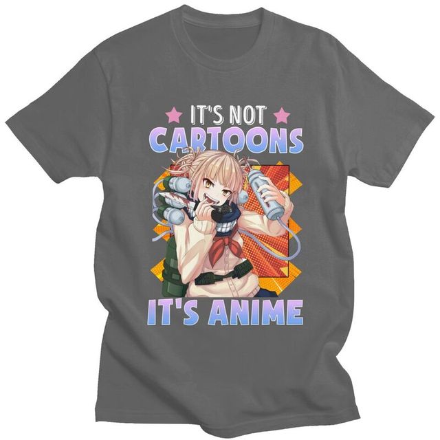 Not Cartoons It's Anime Funny Himiko Toga T Shirt Men Cotton Tees MHA My Hero Academia Tshirt Short Sleeve Printed T-shirt