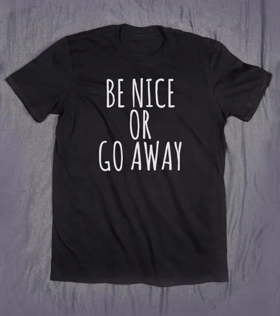 Женская футболка с надписью be nice or go away хлопковая Повседневная забавная для леди