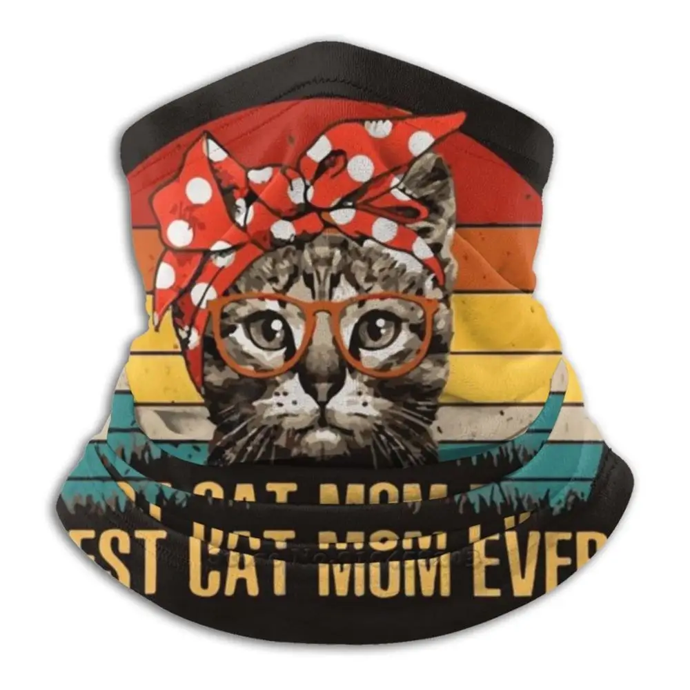 Best Cat Mom Ever , Gift Idea Bandana Scarf Mask Scarfs Neck Warmer Headwear Friend Wife Husband Lover Girlfriend Man Womens