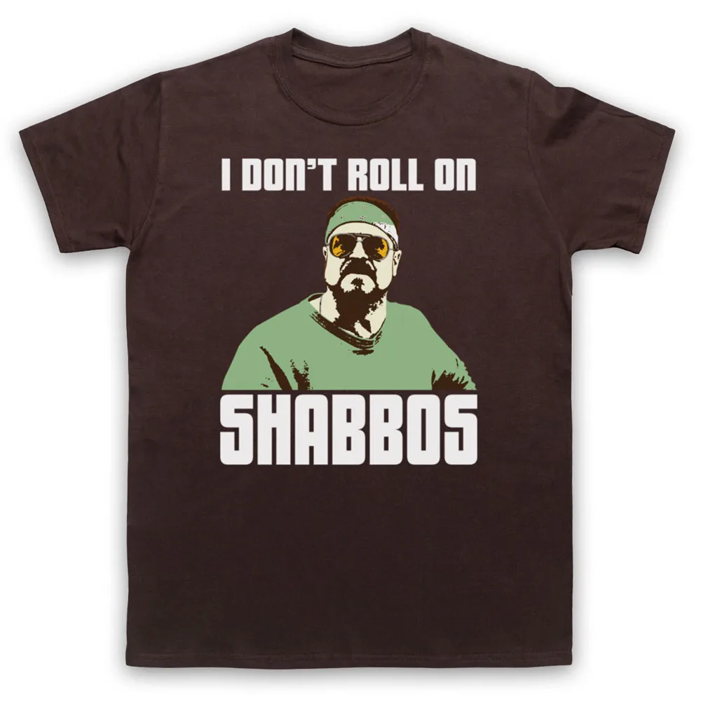 

I Don't Roll On Shabbos Walter The Big Lebowski Unofficial T-Shirt Mens & Ladies Breathable Tee Shirt