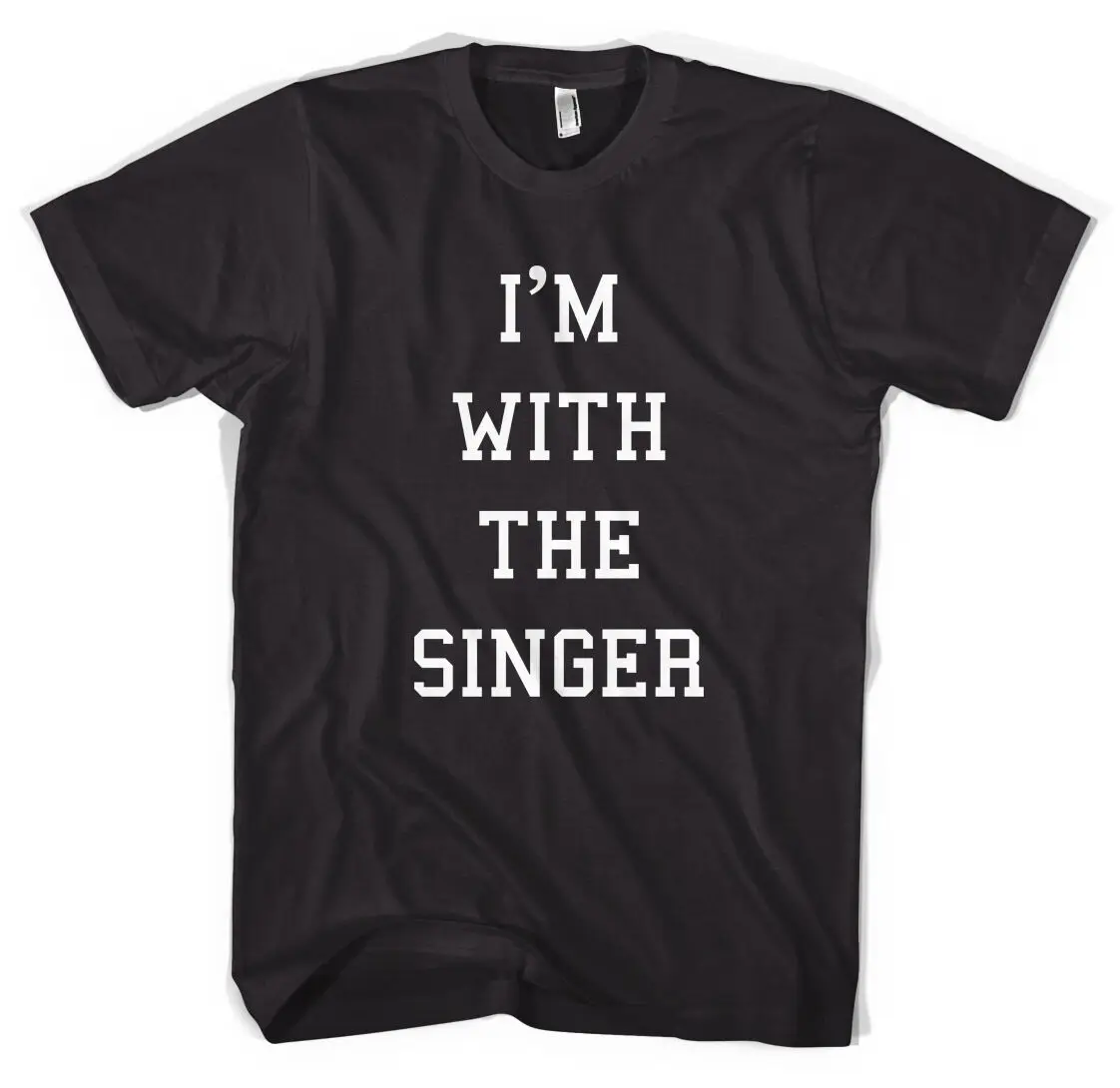 I'm With The Singer Musician Band Groupie Unisex T-Shirt All Sizes |