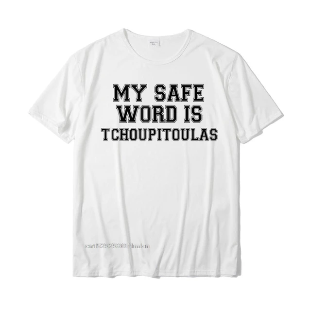 My Safe Word Is Tchoupitoulas T-shirt Louisiana On Sale Casual T