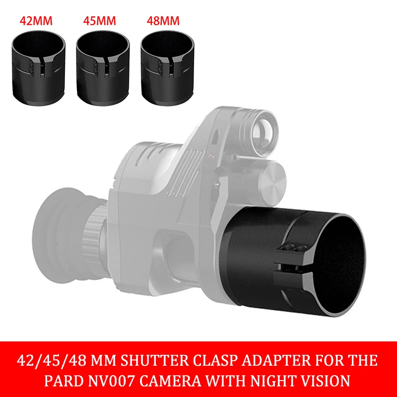 

42/45/48 mm Shutter Clasp Adapter for the PARD NV007 Camera with Night Vision Night Vision Device Parts Microscope Accessories