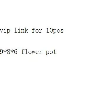 

vip link for 10pcs flower pot