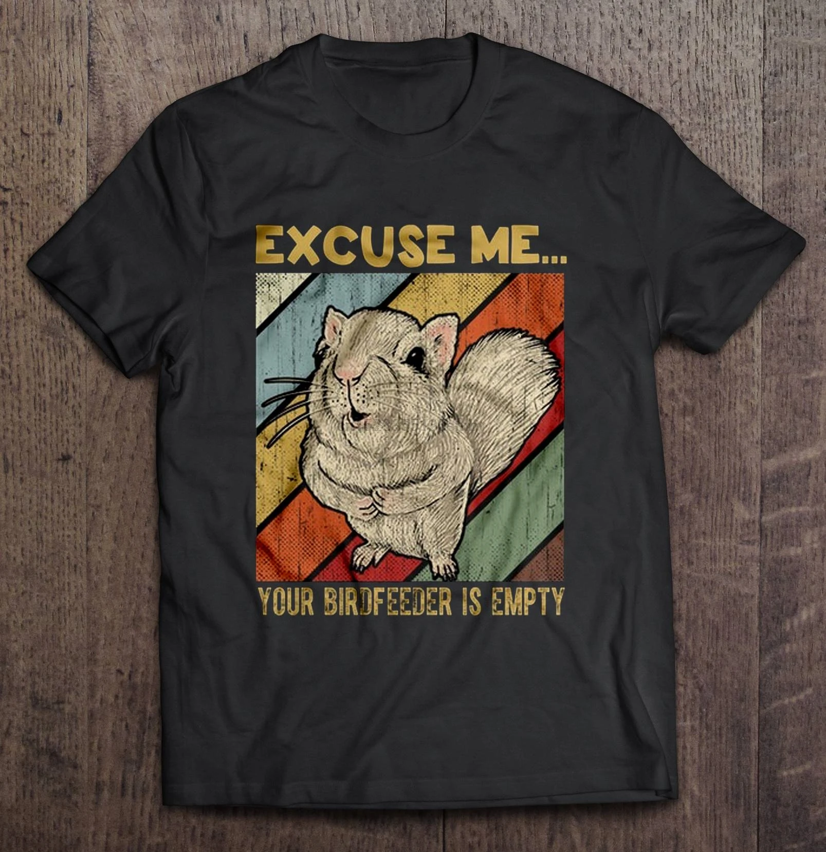 

Excuse Me Your Birdfeeder Is Empty Funny Squirrel Vintage Version T-Shirts