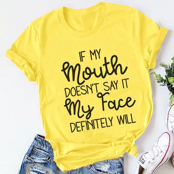 

Womens If My Mouth Doesn't Say It My Face Definitely Will T Shirt Female Tops Casual T-shirt,Drop Ship