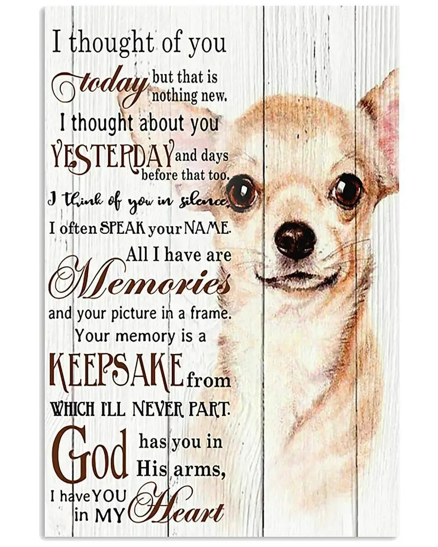 

Chihuahua I Thought of You Poster Memorial Wall Decor Art Gift for Dog Lover Wall Art Decoration Metal Plaque Poster Metal Sign