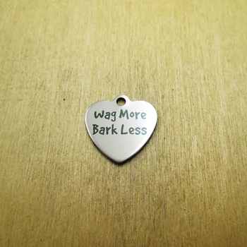 

10pcs/lot- Wag More Bark Less stainless steel charms Laser Engraved DIY Charms Pendants