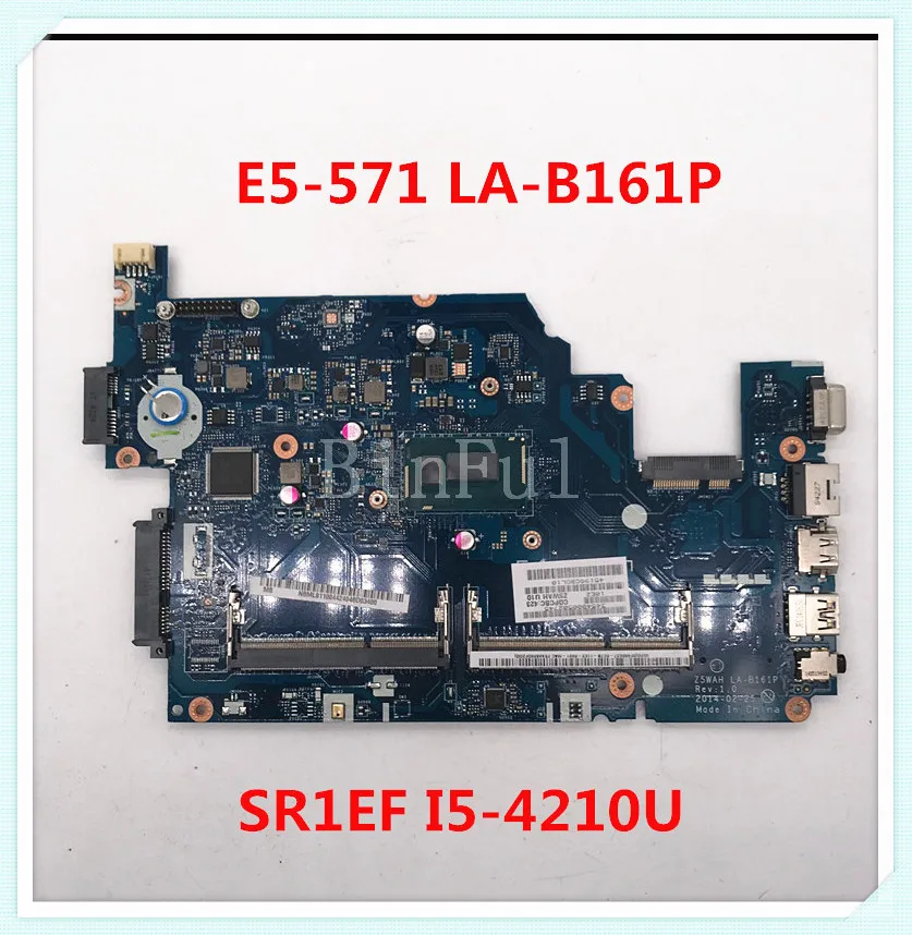 Для ACER E5-531 E5-571 E5-571P Z5WAH LA-B161P материнская плата портативного компьютера с SR1EF I5-4210U