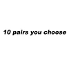 10 pairs you choose