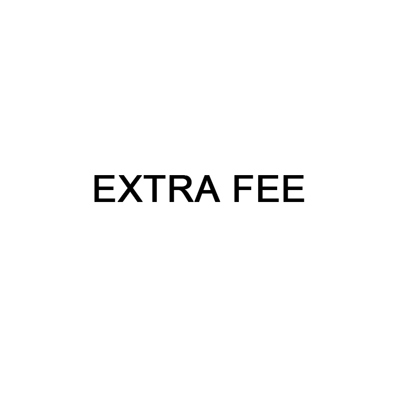 

Extra Fee Additinal Fee