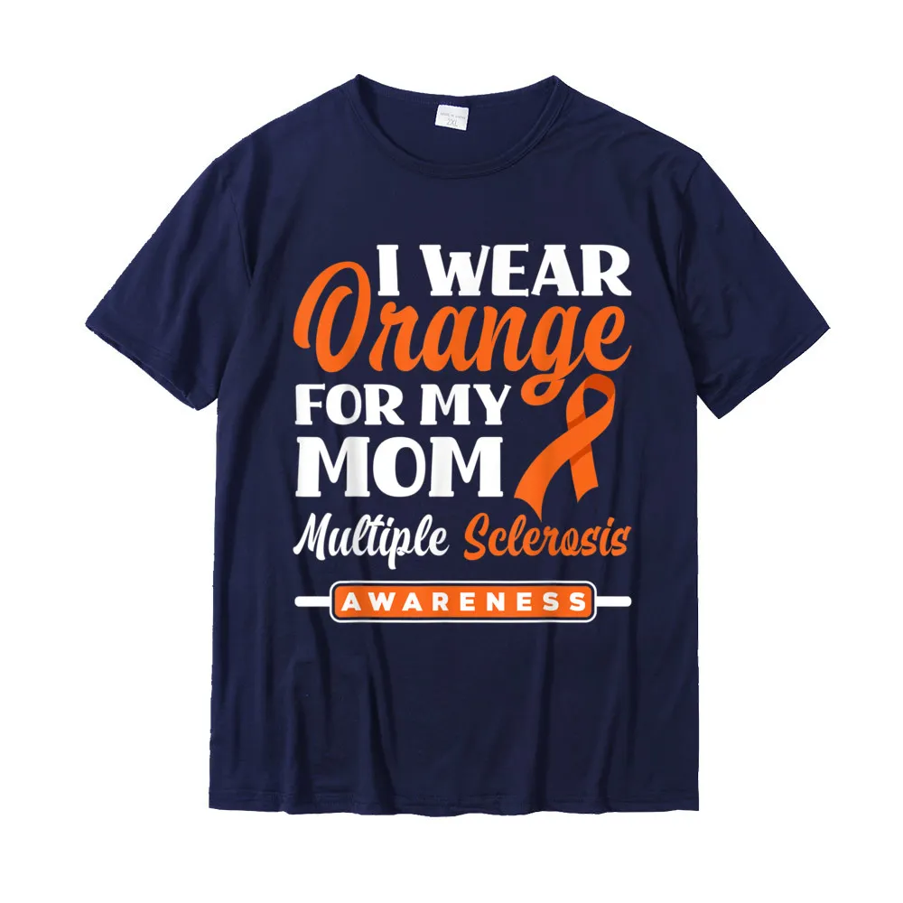 Cool Normal Short Sleeve Tops Shirts Summer Crewneck 100% Cotton Fabric Men T-shirts Normal Sweatshirts Oversized I Wear Orange For My Mom Multiple Sclerosis Awareness T-Shirt__21423 navy