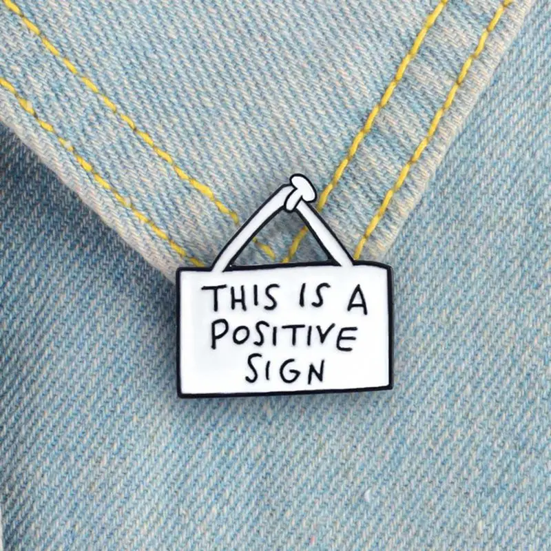 

Cute Sign Tag Brooch This Is A Positive Sign Inspirational Enamel Pin Denim Backpack Funny Badge Family And Kid Meaningful Gifts