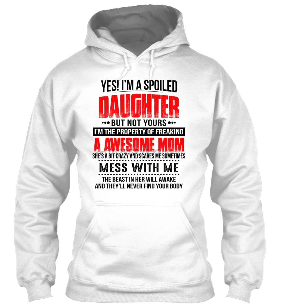 Men Hoodie long sleeve Yes I'm a Spoiled Daughter but Not Yours(3) Women Streetwear