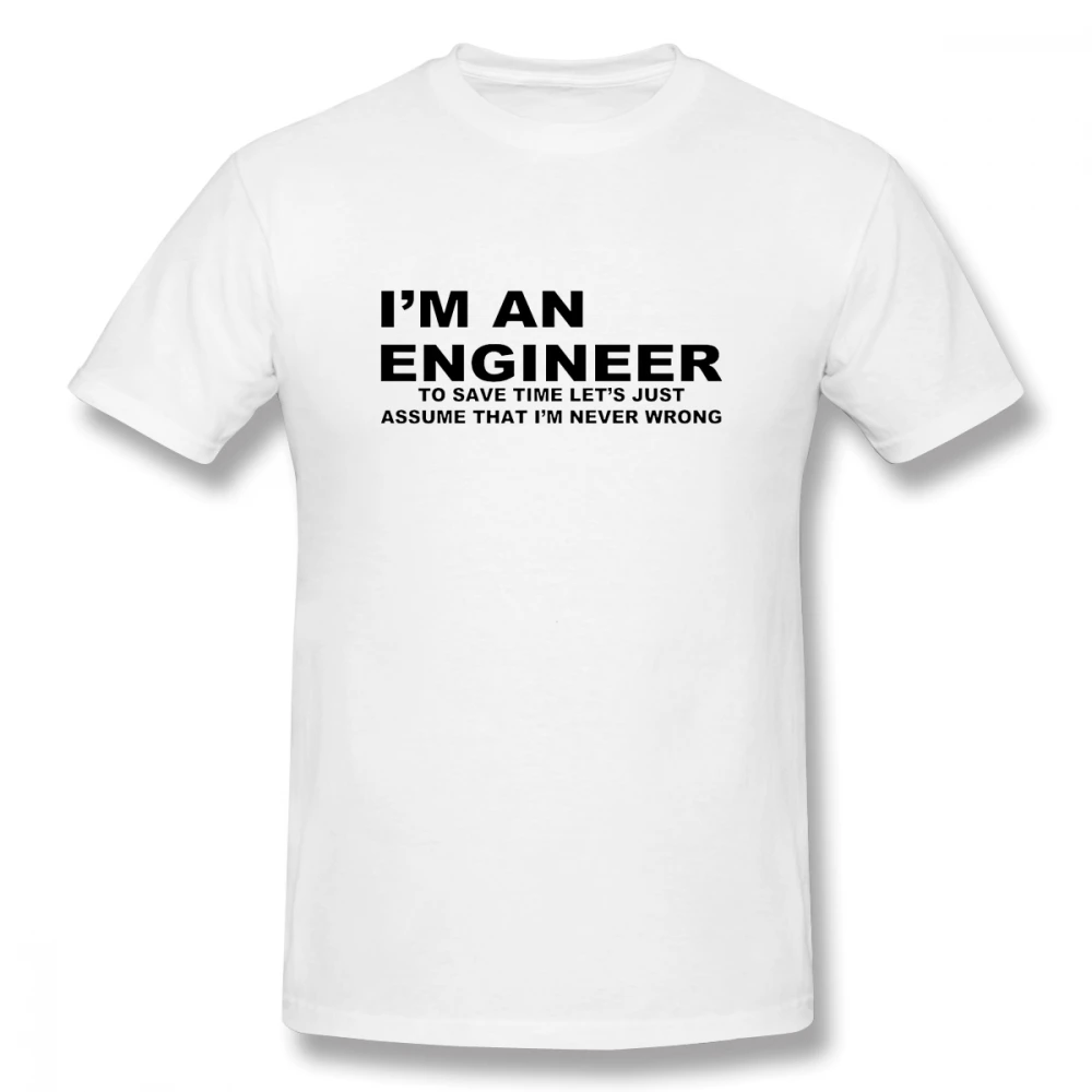 

Men T-Shirts Summer Men's Basic Short Sleeve T-Shirt Casual Cotton Im An Engineer Never Wrong printing t shirt men tee shirt 4XL