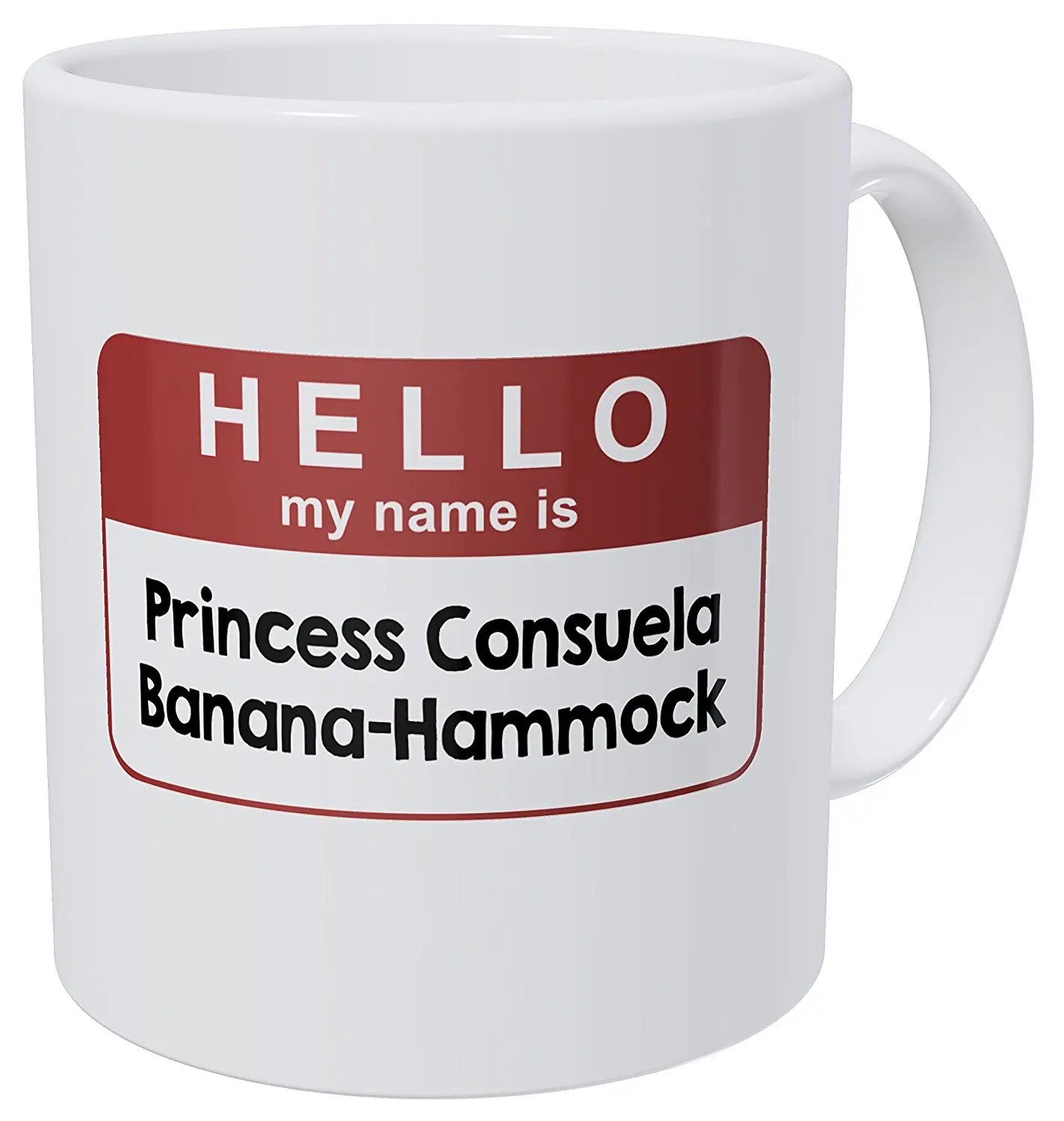 

Hello My Name Is Princess Consuela Banana-Hammock, Pohebe Friends 11 Ounces Funny Coffee Mug with Stirring Spoon