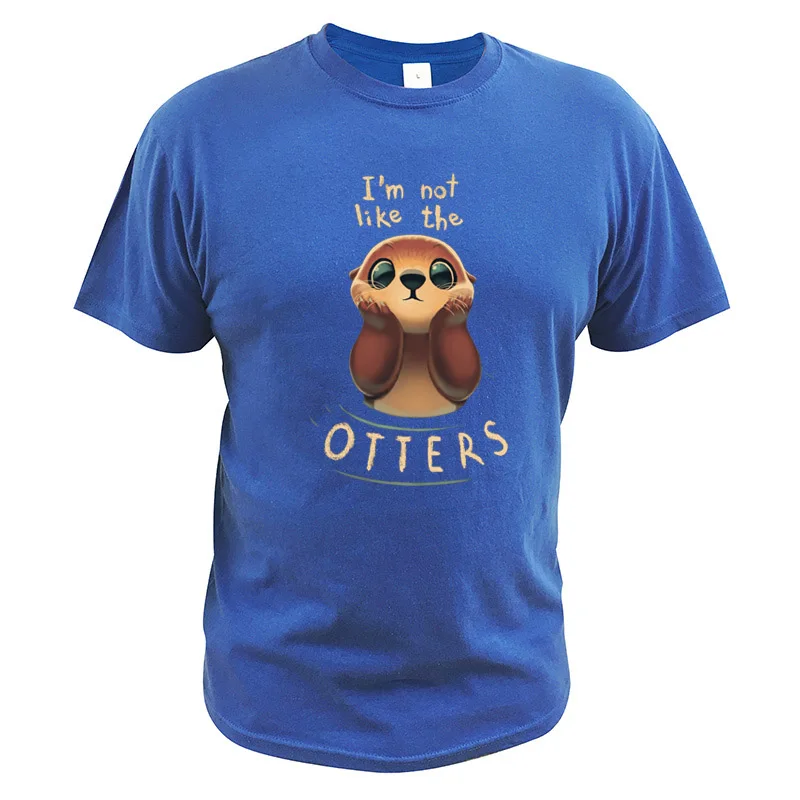 Футболка с выдрами, забавная футболка с надписью I'm Not Like The Otters, европейский размер, цифровая печать, хлопок, крутая Удобная футболка, топы - Цвет: Синий