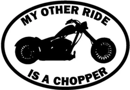 

My Other Ride Is A Chopper Motorcycle window Window Vinyl Decal Sticker