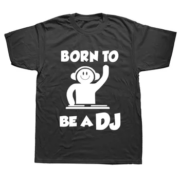 

New Summer Born To Be A DJ Funny T Shirts Short Sleeve Cotton Fashion T-Shirt Men Clothing Tops Tshirt