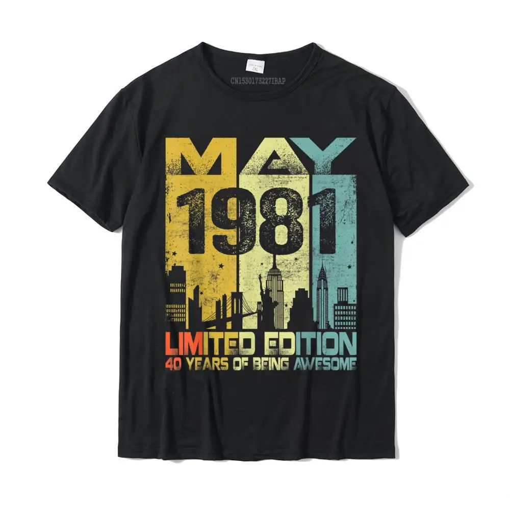 

Vintage May 1981 Funny 40th Birthday 40 Years Old Gift T-Shirt Birthday Tshirts for Men Cotton Tops Tees Simple Style Latest