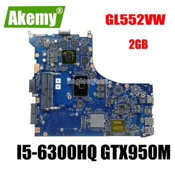 

ROG GL552VW REV2.1 Laptop motherboard For Asus GL552VW GL552VX GL552V ZX50V mainboard I5-6300HQ GTX950M/GTX960M 2GB 40-pin