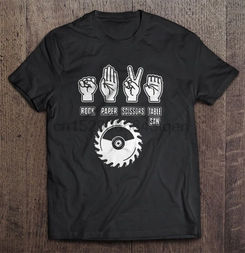 

Men Funny T Shirt Fashion tshirt Rock Paper Scissors Table Saw Women t-shirt