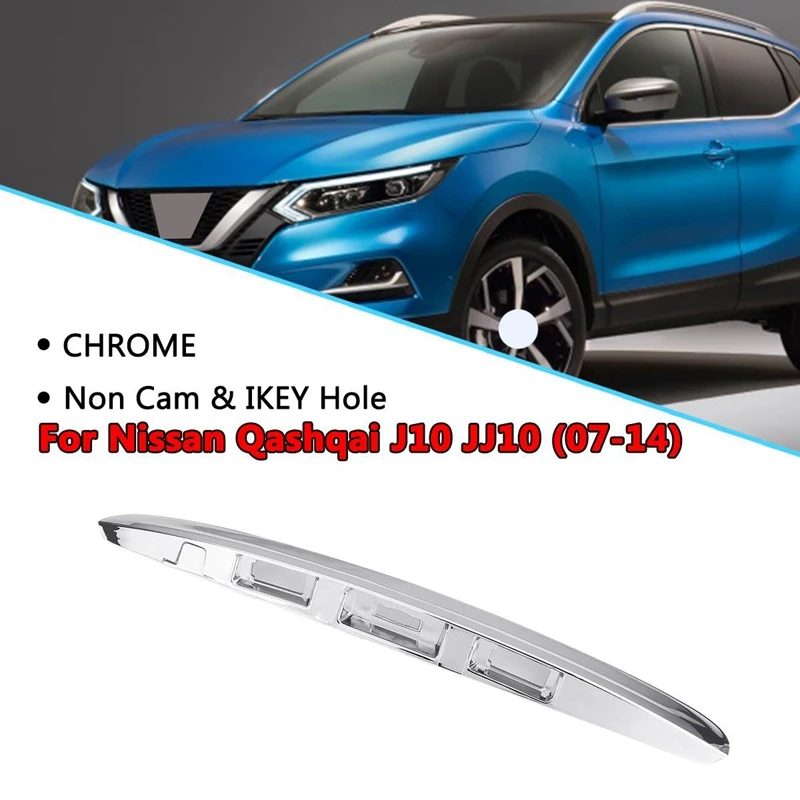 Задняя хромированная крышка багажника Ручка крышки без I-Key отверстие для камеры для Nissan Qashqai J10 2007- без I-Key и отверстия для камеры
