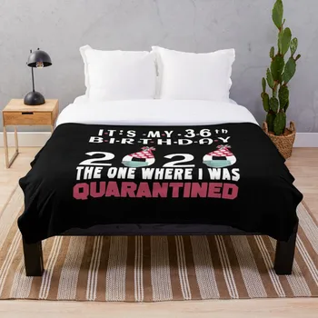 

Its My 36th Birthday 2020 Quarantined Social Throw Blanket Soft Sherpa Blanket Bed Sheet Single Knee Blanket Office Nap Blanket
