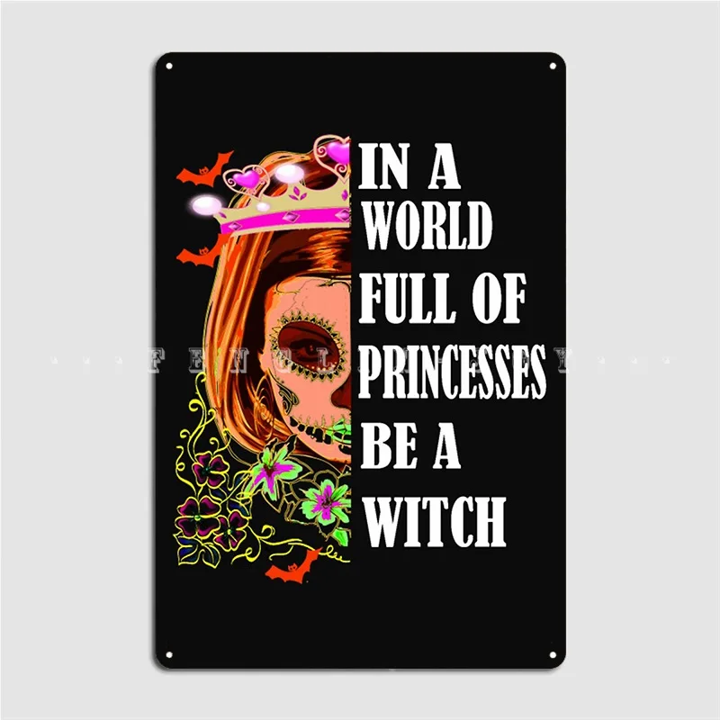 

Princesses Be A Witch Halloween Metal Plaque Poster Club Mural Funny Wall Plaque Tin Sign Posters